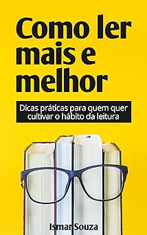 Leitura Eficiente Como Ler Mais e Melhor Ismar Souza